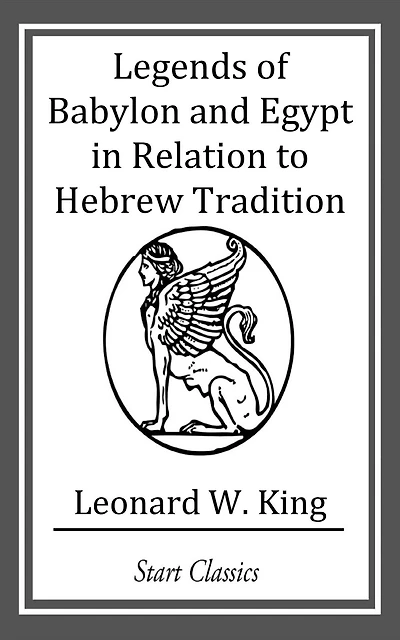 Legends of Babylon and Egypt Relation to Hebrew Tradition