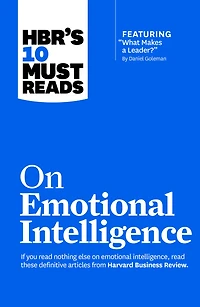 HBR's 10 Must Reads on Emotional Intelligence (with featured article "What Makes a Leader?" by Daniel Goleman)(HBR's Reads)