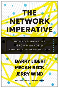 the Network Imperative: How to Survive and Grow Age of Digital Business Models