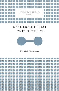 Leadership That Gets Results (Harvard Business Review Classics)