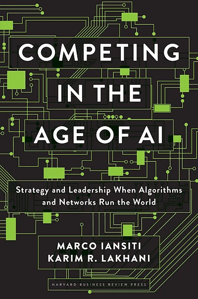 Competing the Age of AI: Strategy and Leadership When Algorithms Networks Run World