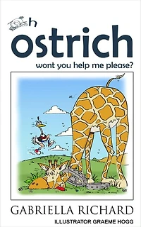 Oh ostrich won't you help me please?: Whimsical Rhyming Children Books
