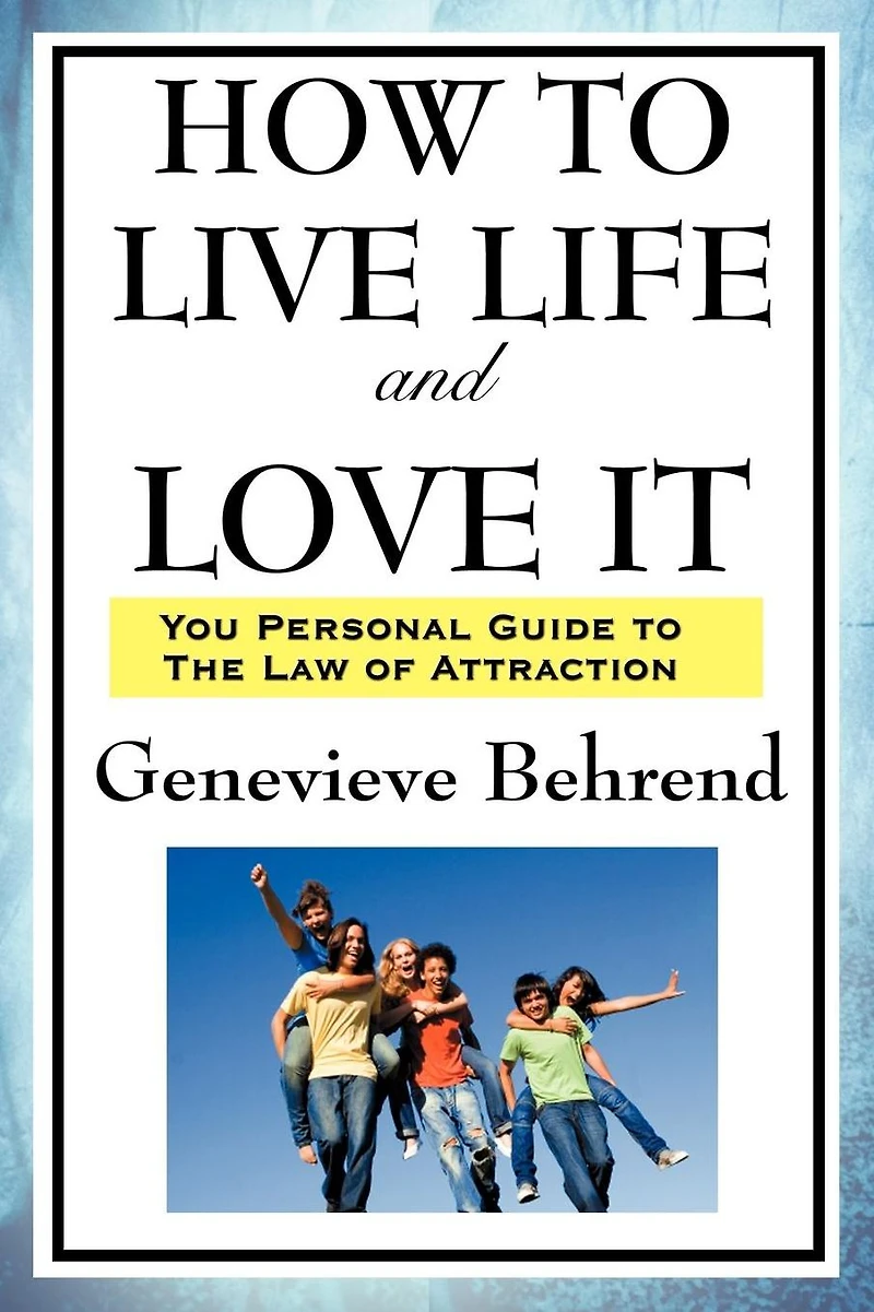How To Live Life And Love It