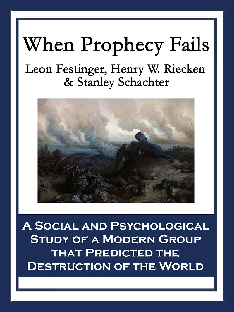 When Prophecy Fails: a Social and Psychological Study of Modern Group that Predicted the Destruction World