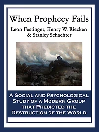 When Prophecy Fails: a Social and Psychological Study of Modern Group that Predicted the Destruction World