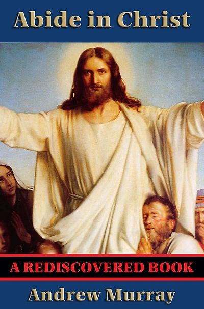 Abide Christ: The Joy of Being God's Presence