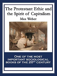 the Protestant Ethic and Spirit of Capitalism