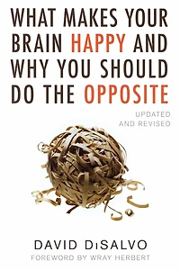 What Makes Your Brain Happy and Why You Should Do the Opposite: Updated Revised