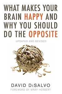 What Makes Your Brain Happy and Why You Should Do the Opposite: Updated Revised