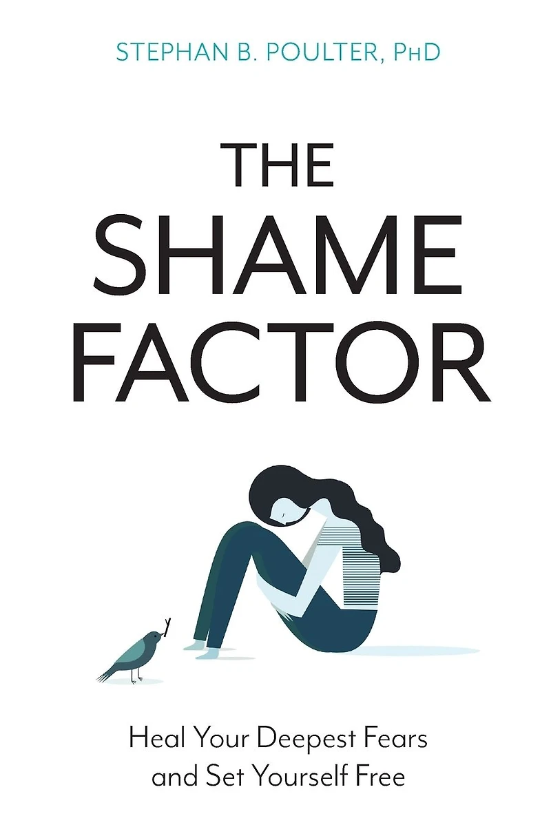 Shame Factor: Heal Your Deepest Fears and Set Yourself Free