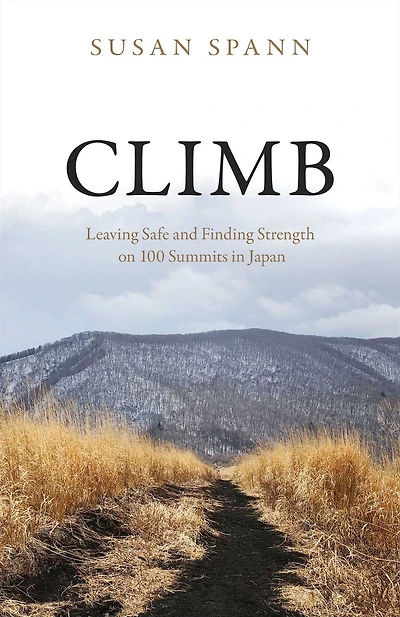 Climb: Leaving Safe and Finding Strength on 100 Summits Japan