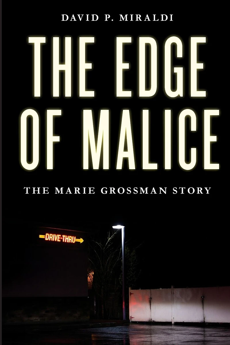 The Edge of Malice: Marie Grossman Story