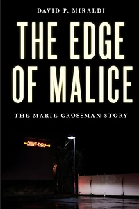 The Edge of Malice: Marie Grossman Story