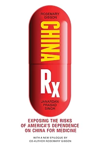 China Rx: Exposing the Risks of America's Dependence on for Medicine