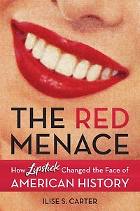 the Red Menace: How Lipstick Changed Face of American History