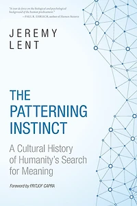 Patterning Instinct: A Cultural History of Humanity's Search for Meaning