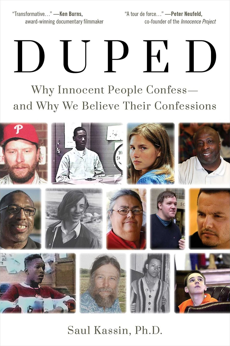 Duped: Why Innocent People Confess - and We Believe Their Confessions