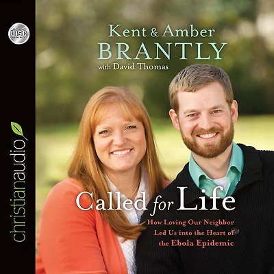 Called for Life: How Loving Our Neighbor Led Us into the Heart of Ebola Epidemic