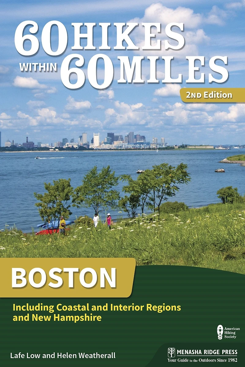 60 Hikes Within Miles: Boston: Including Coastal and Interior Regions New Hampshire