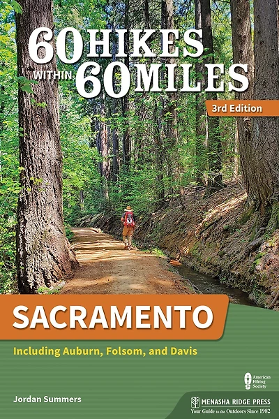 60 Hikes Within Miles: Sacramento: Including Auburn, Folsom, and Davis