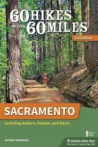 60 Hikes Within Miles: Sacramento: Including Auburn, Folsom, and Davis