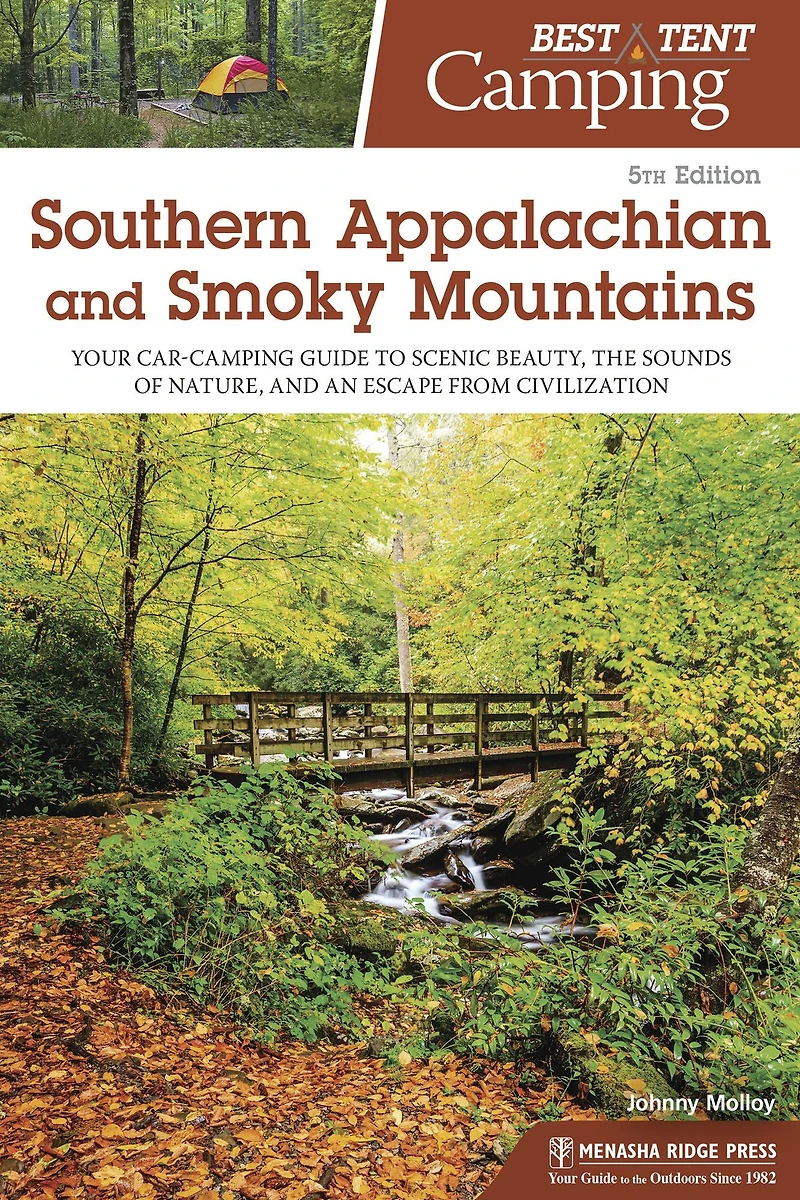 Best Tent Camping: Southern Appalachian and Smoky Mountains: Your Car-Camping Guide to Scenic Beauty, the Sounds of Nature, an Escape from Civilization