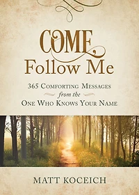Come, Follow Me: 365 Comforting Messages from the One Who Knows Your Name