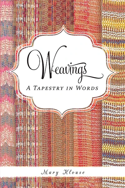 Weavings: A Tapestry in Words