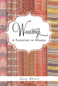 Weavings: A Tapestry in Words