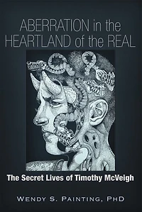 Aberration The Heartland of Real: Secret Lives Timothy McVeigh
