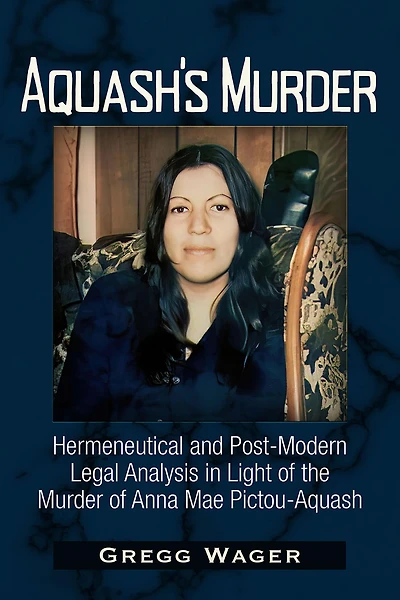 Aquash's Murder: Hermeneutical and Post-Modern Legal Analysis Light of the Murder Anna Mae Pictou-Aquash