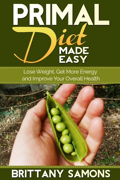 Primal Diet Made Easy: Lose Weight, Get More Energy and Improve Your Overall Health