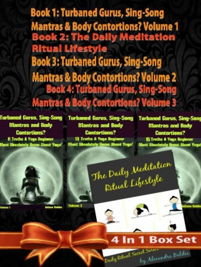 Rules Of Happiness & Longer LIFE! How To Be 10% Happier & Gain 90% LIFE! - 4 In 1 Box Set: 4 In 1 Box Set: Book 1: Daily Meditation Ritual Book 2: Turbaned Gurus, Sing-Song Matras & Body Contortions - Volume 1 Book 3: Turbaned Gurus, Sing-Song Matras & Bo