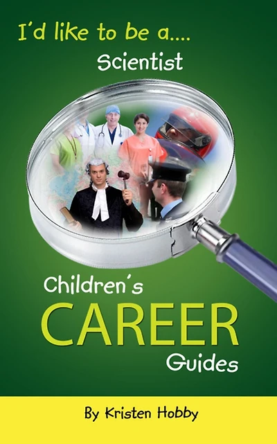 I'd like to be a Scientist: Children's Career Guides