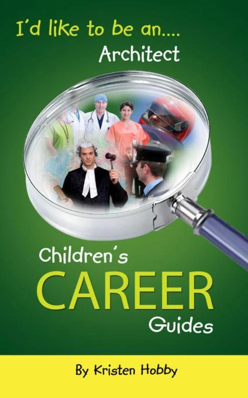 I'd like to be an Architect: CHildren's Career Guides