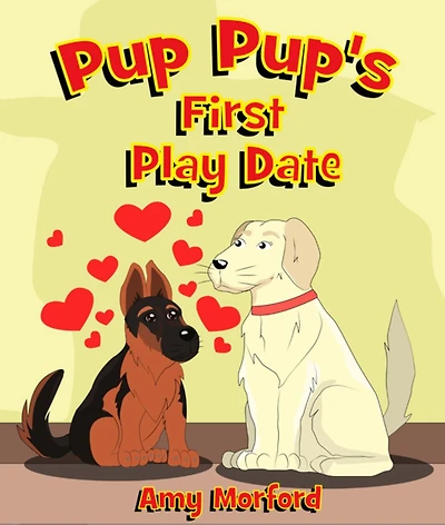 Pup Pup's First Play Date: The Pup Pup Series