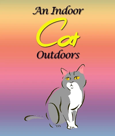 An Indoor Cat Outdoors: Children's Books and Bedtime Stories For Kids Ages 3-8 for Fun Loving Kids