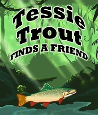 Tessie Trout Finds A Friend: Children's Books and Bedtime Stories For Kids Ages 3-9