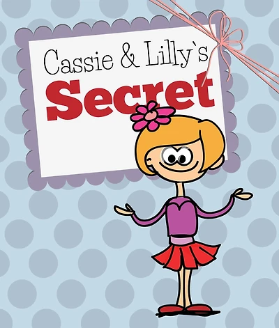 Cassie and Lilly`s Secret: Children's Books and Bedtime Stories For Kids Ages 3-8 for Fun Loving Kids