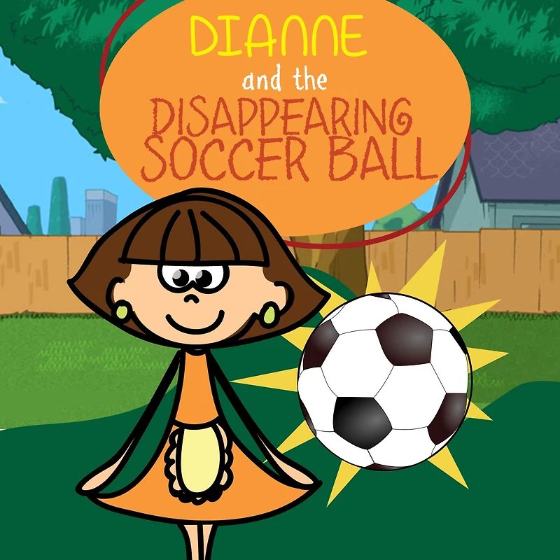 Dianne and the Disappearing Soccer Ball: Children's Books and Bedtime Stories For Kids Ages 3-11