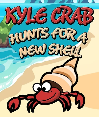 Kyle Crab Hunts For a New Shell: Children's Books and Bedtime Stories For Kids Ages 3-8 for Fun Loving Kids