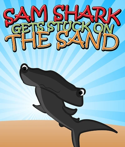 Sam Shark Gets Stuck on the Sand: Children's Books and Bedtime Stories For Kids
