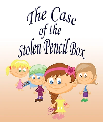 The Case Of The Stolen Pencil Box: Children's Books and Bedtime Stories For Kids Ages 3-8 for Fun Life Lessons