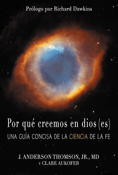 Por qué creemos en dios(es): Una guía concisa de la ciencia de la fe