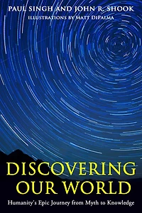 Discovering Our World: Humanity's Epic Journey from Myth to Knowledge