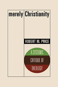 Merely Christianity: A Systemic Critique of Theology