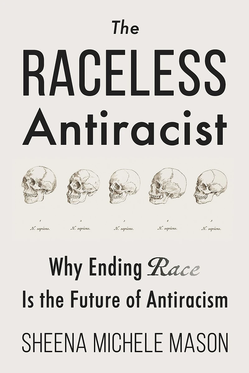 the Raceless Antiracist: Why Ending Race Is Future of Antiracism