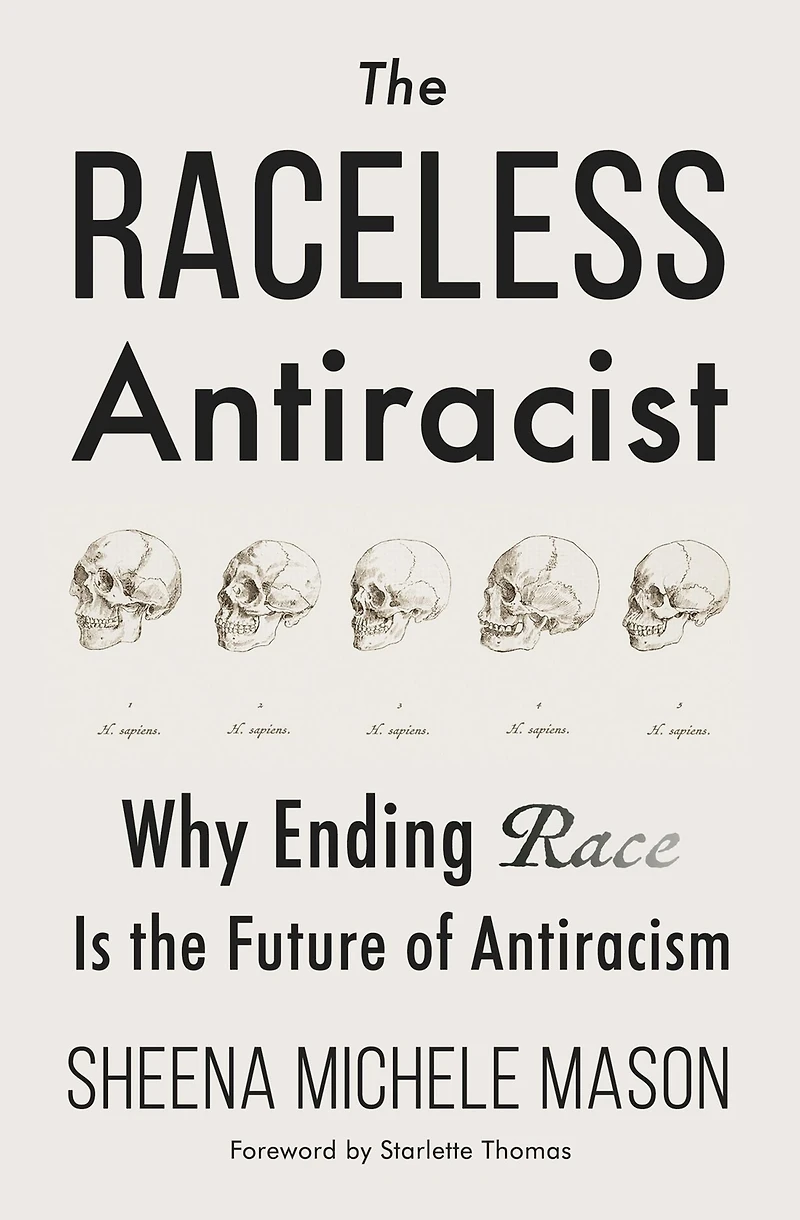 the Raceless Antiracist: Why Ending Race Is Future of Antiracism