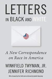 Letters Black and White: A New Correspondence on Race America