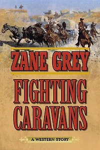 Fighting Caravans: A Western Story